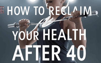 How to Reclaim Your Health After 40: A Complete Guide to Fitness, Nutrition, and Wellness (2025)
