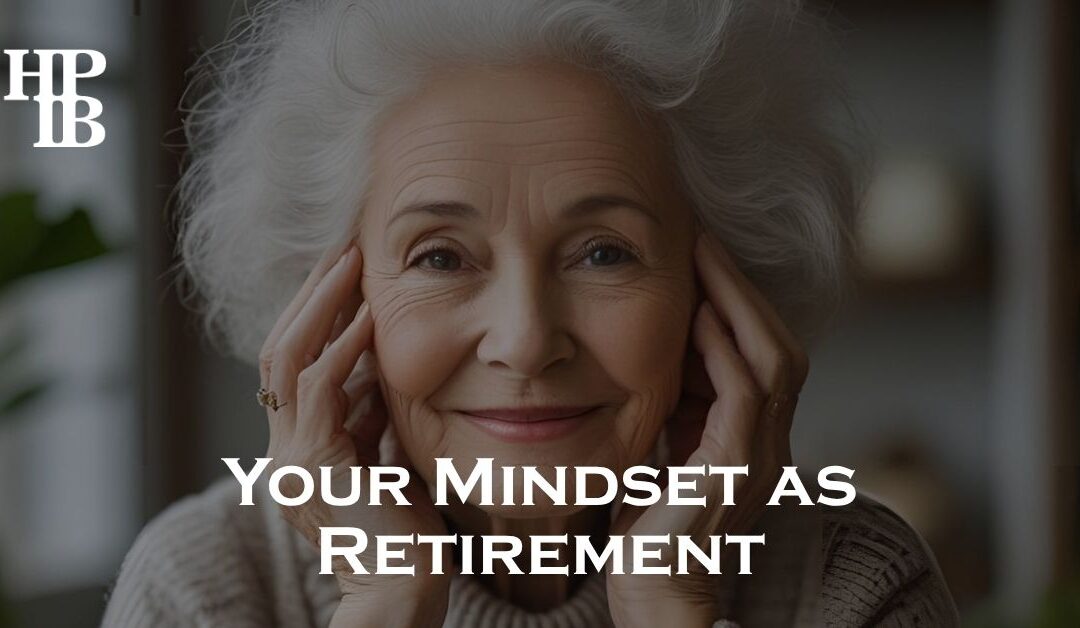 Why Your Mindset Could Be Your Best Health Plan in Retirement